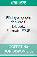 Plädoyer gegen den Wolf. E-book. Formato EPUB ebook di Hildegard Behrens