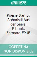 Poesie & AphoristikAus der Seele. E-book. Formato EPUB ebook di Dana Jungbluth