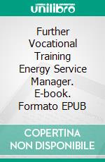 Further Vocational Training Energy Service Manager. E-book. Formato EPUB ebook