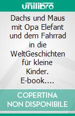 Dachs und Maus mit Opa Elefant und dem Fahrrad in die WeltGeschichten für kleine Kinder. E-book. Formato EPUB ebook