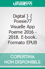 Digital } { Poesie77 Visuelle App Poeme 2016 - 2018. E-book. Formato EPUB ebook