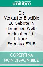 Die Verkäufer-BibelDie 10 Gebote in der neuen Welt: Verkaufen 4.0. E-book. Formato EPUB ebook di Werner F. Hahn