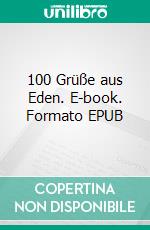 100 Grüße aus Eden. E-book. Formato EPUB ebook