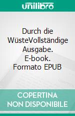 Durch die WüsteVollständige Ausgabe. E-book. Formato EPUB ebook