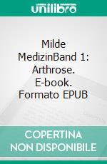 Milde MedizinBand 1: Arthrose. E-book. Formato EPUB ebook