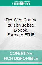 Der Weg Gottes zu sich selbst. E-book. Formato EPUB ebook