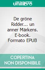 De gröne Ridder... un anner Märkens. E-book. Formato EPUB ebook