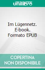 Im Lügennetz. E-book. Formato EPUB ebook