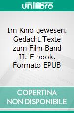 Im Kino gewesen. Gedacht.Texte zum Film Band II. E-book. Formato EPUB ebook di Daniel Petersen