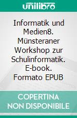 Informatik und Medien8. Münsteraner Workshop zur Schulinformatik. E-book. Formato EPUB ebook