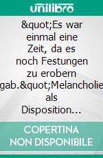 &quot;Es war einmal eine Zeit, da es noch Festungen zu erobern gab.&quot;Melancholie als Disposition der Erkenntnis in den Werken Walter Benjamins und des späten Jean-Luc Godard. E-book. Formato EPUB