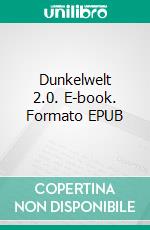 Dunkelwelt 2.0. E-book. Formato EPUB ebook di Jan Weesmans