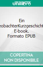 Ein BeobachterKurzgeschichte. E-book. Formato EPUB ebook di Jörg Becker