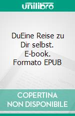 DuEine Reise zu Dir selbst. E-book. Formato EPUB ebook di Anja Gundermann