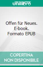 Offen für Neues. E-book. Formato EPUB