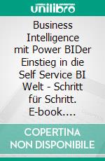 Business Intelligence mit Power BIDer Einstieg in die Self Service BI Welt  - Schritt für Schritt. E-book. Formato EPUB ebook di Hendrik Talkner