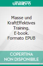 Masse und KraftEffektives Training. E-book. Formato EPUB ebook di Uwe Kraus