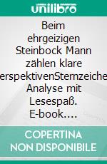 Beim ehrgeizigen Steinbock Mann zählen klare PerspektivenSternzeichen Analyse mit Lesespaß. E-book. Formato EPUB ebook