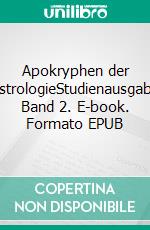 Apokryphen der AstrologieStudienausgabe Band 2. E-book. Formato EPUB ebook