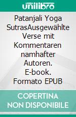 Patanjali Yoga SutrasAusgewählte Verse mit Kommentaren namhafter Autoren. E-book. Formato EPUB ebook