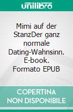 Mimi auf der StanzDer ganz normale Dating-Wahnsinn. E-book. Formato EPUB ebook di Bella Sorriso