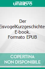 Der EisvogelKurzgeschichte. E-book. Formato EPUB ebook