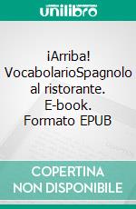 ¡Arriba! VocabolarioSpagnolo al ristorante. E-book. Formato EPUB ebook di Verena Lechner