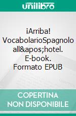 ¡Arriba! VocabolarioSpagnolo all'hotel. E-book. Formato EPUB ebook di Verena Lechner