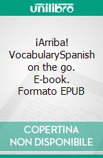 ¡Arriba! VocabularySpanish on the go. E-book. Formato EPUB ebook di Verena Lechner