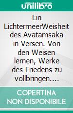 Ein LichtermeerWeisheit des Avatamsaka in Versen. Von den Weisen lernen, Werke des Friedens zu vollbringen. E-book. Formato EPUB