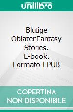 Blutige OblatenFantasy Stories. E-book. Formato EPUB ebook