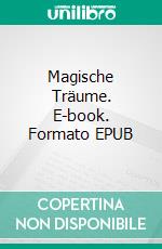 Magische Träume. E-book. Formato EPUB ebook