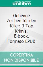 Geheime Zeichen für den Killer: 3 Top Krimis. E-book. Formato EPUB ebook di Pete Hackett