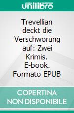 Trevellian deckt die Verschwörung auf: Zwei Krimis. E-book. Formato EPUB ebook