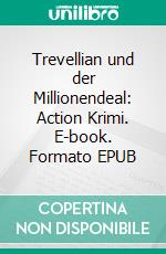 Trevellian und der Millionendeal: Action Krimi. E-book. Formato EPUB