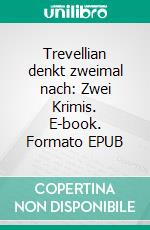 Trevellian denkt zweimal nach: Zwei Krimis. E-book. Formato EPUB