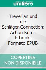 Trevellian und die Schläger-Connection: Action Krimi. E-book. Formato EPUB ebook di Pete Hackett