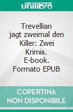 Trevellian jagt zweimal den Killer: Zwei Krimis. E-book. Formato EPUB