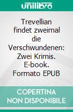 Trevellian findet zweimal die Verschwundenen: Zwei Krimis. E-book. Formato EPUB ebook