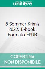 8 Sommer Krimis 2022. E-book. Formato EPUB ebook