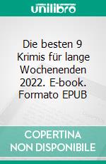 Die besten 9 Krimis für lange Wochenenden 2022. E-book. Formato EPUB ebook