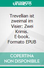 Trevellian ist zweimal im Visier: Zwei Krimis. E-book. Formato EPUB