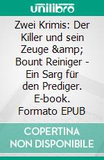 Zwei Krimis: Der Killer und sein Zeuge &amp; Bount Reiniger - Ein Sarg für den Prediger. E-book. Formato EPUB