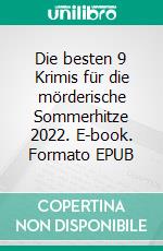 Die besten 9 Krimis für die mörderische Sommerhitze 2022. E-book. Formato EPUB