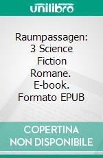 Raumpassagen: 3 Science Fiction Romane. E-book. Formato EPUB