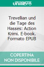 Trevellian und die Tage des Hasses: Action Krimi. E-book. Formato EPUB ebook di Pete Hackett