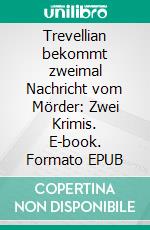Trevellian bekommt zweimal Nachricht vom Mörder: Zwei Krimis. E-book. Formato EPUB