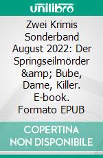 Zwei Krimis Sonderband August 2022: Der Springseilmörder &amp; Bube, Dame, Killer. E-book. Formato EPUB