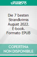 Die 7 besten Strandkrimis August 2022. E-book. Formato EPUB ebook