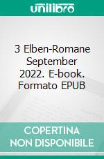 3 Elben-Romane September 2022. E-book. Formato EPUB